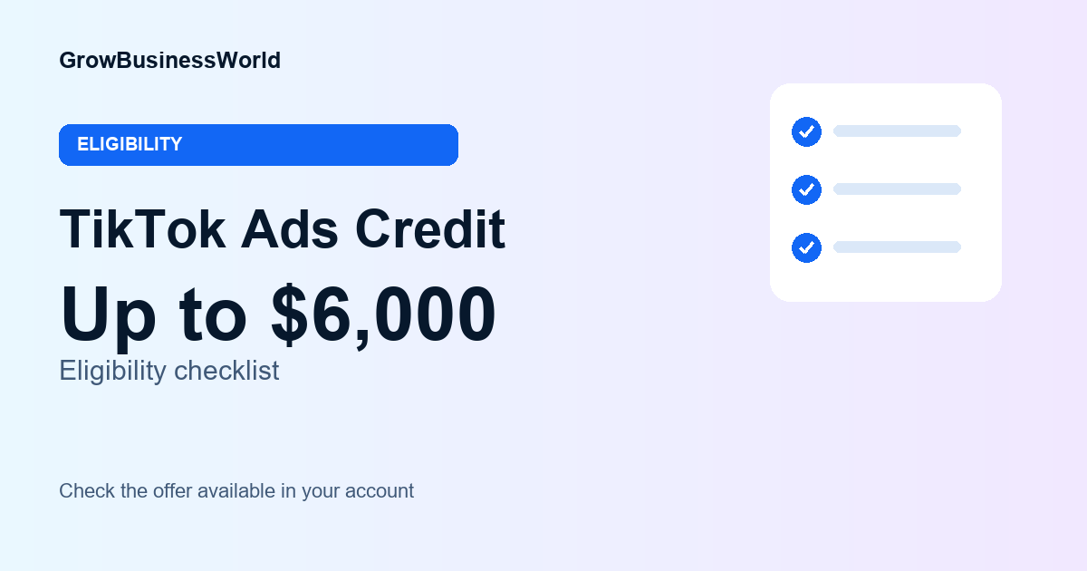 Up to $6,000 TikTok Ads Credit: Who Is Eligible?