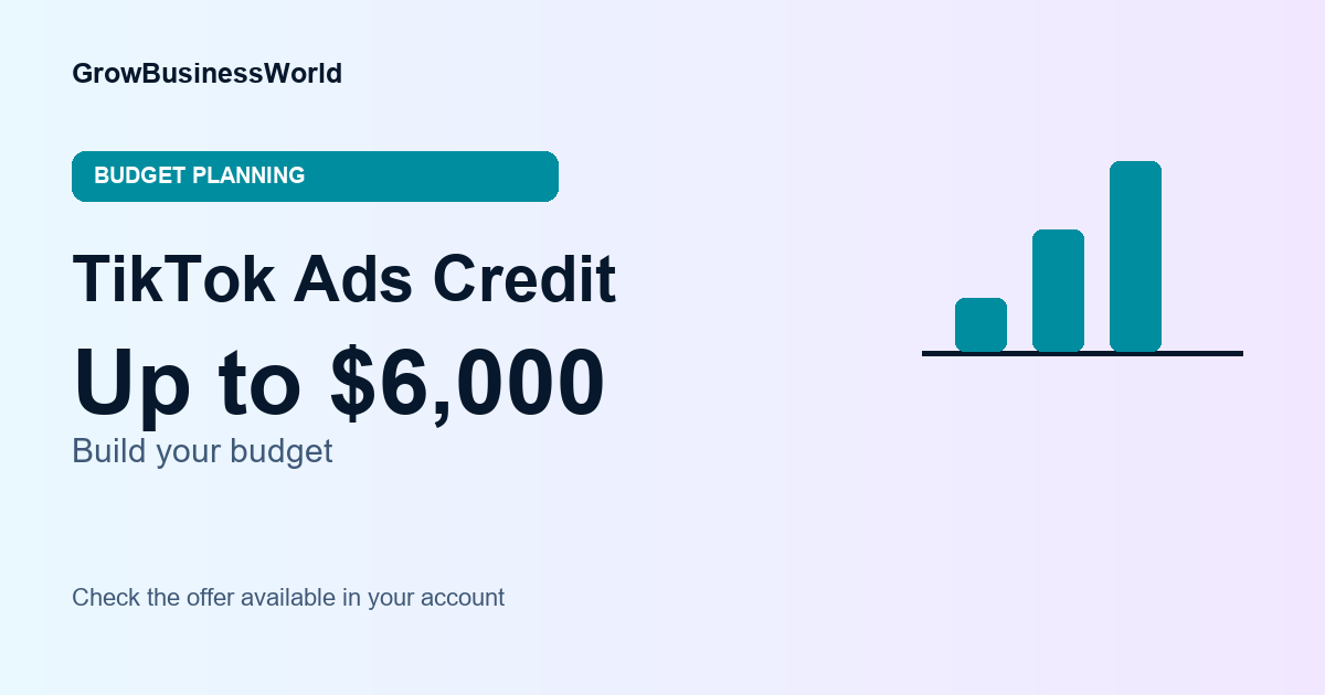 A Practical Budget Plan for an Up to $6,000 TikTok Ads Credit Offer